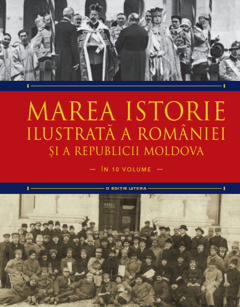 Marea istorie ilustrată a României și a Republicii Moldova. Volumul 9