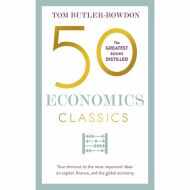 50 Economics Classics: Your shortcut to the most important ideas on capitalism, finance, and the global economy (50 Classics)