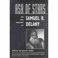 Ash of Stars : On the Writing of Samuel R. Delany