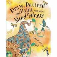 Draw, Pattern and Paint Your Way to Mindfulness 