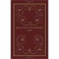 The Memoirs of Walter Bagehot 