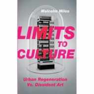 Limits to Culture: Urban Regeneration Vs. Dissident Art