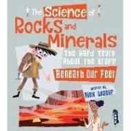 The Science of Rocks and Minerals: The Hard Truth about the Stuff Beneath our Feet