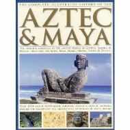 The Complete Illustrated History of the Aztec & Maya