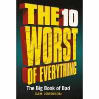 The 10 Worst of Everything: The Big Book of Bad