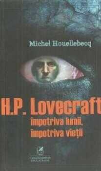 H.P. Lovecraft impotriva lumii, impotriva vietii/Michel Houellebecq