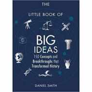 LITTLE BOOK OF BIG IDEAS: 150 Concepts and Breakthroughs that Transformed History (Little Books)