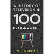 A History of Television in 100 Programmes