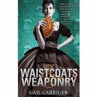 Waistcoats and Weaponry: Book 3 (Finishing School Series)