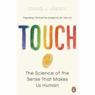 Touch: The Sense That Makes Us Human by David J. Linden 