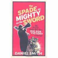Spade Is Mightier Than The Sword The Story Of World War Twos Dig For Victory Campaign