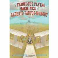 The fabulous flying machines of Alberto Santos-Dumont