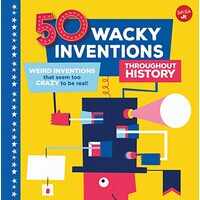 50 Wacky Inventions Throughout History