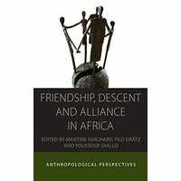 Friendship, Descent, and Alliance in Africa