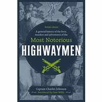 A General History of the Lives, Murders and Adventures of the Most Notorious Highwaymen