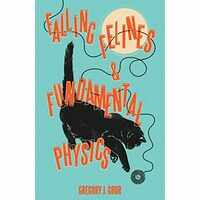 Falling Felines and Fundamental Physics