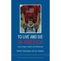 To Live And Die In America Class Power Health And Health Care