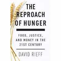 The reproach of hunger : food, justice, and money in the twenty-first century