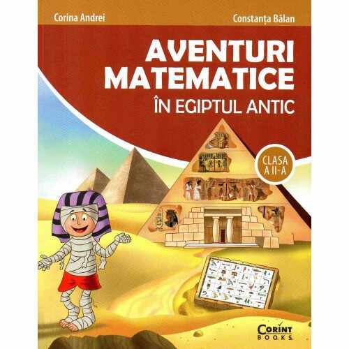 Aventuri matematice in Egiptul Antic - clasa a II-a | Corina Andrei, ​Balan Constanta