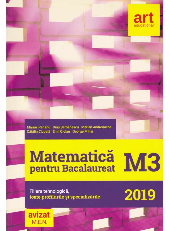 Matematica pentru Bacalaureat - M3 | Marian Andronache, Dinu Serbanescu, Marius Perianu, Catalin Ciupala, Emil Ciolan, George Mihai