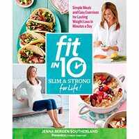 Fit in 10: Slim & Strong—for Life!
