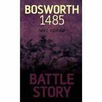 Battle Story Bosworth 1485