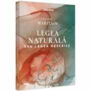 Legea naturala sau legea nescrisa - Jacques Maritain