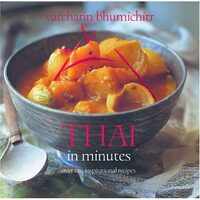 Thai in Minutes: Over 120 Inspirational Recipes Paperback – November 8, 2004