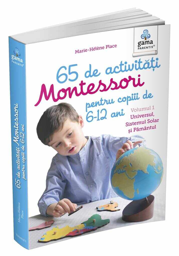 65 de activitati Montessori pentru copiii de 6-12 ani. Volumul 1: Universul, Sistemul Solar si Pamantul