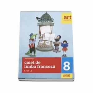 Caiet de limba franceza, pentru clasa a VIII-a L1 si L2 | Mariana Popa 