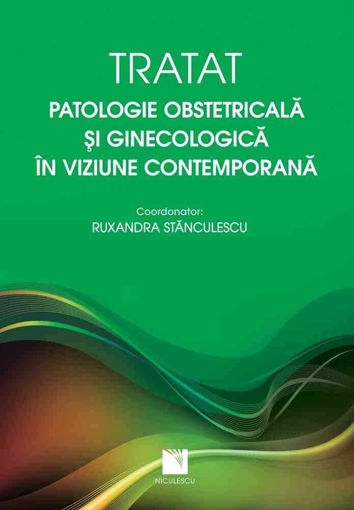 Tratat. Patologie obstetricală si ginecologică în viziune contemporană