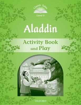Classic Tales Second Edition: Level 3: Aladdin Activity Book & Play