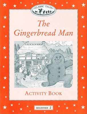 Classic Tales: Beginner Level 2: Gingerbread Man Activity Book