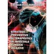 Strategii preventive si terapeutice in infectiile fungice invazive - Andi Radu Agrosoaie