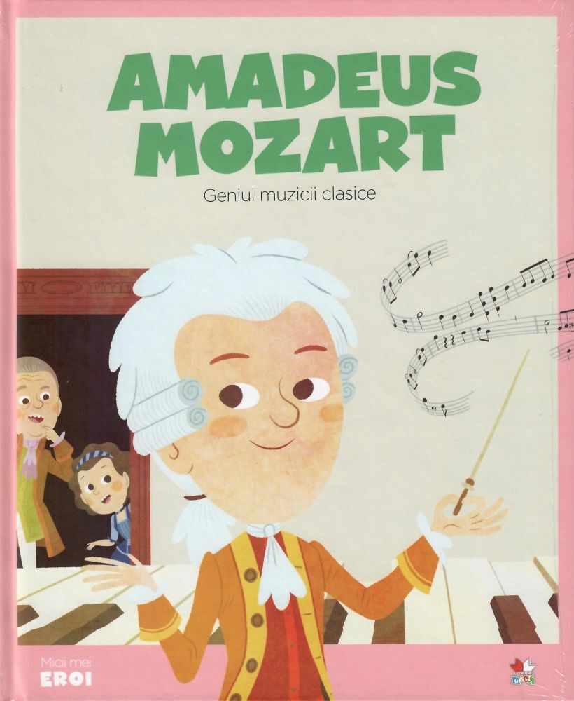 Volumul 9. MICII EROI. Amadeus Mozart