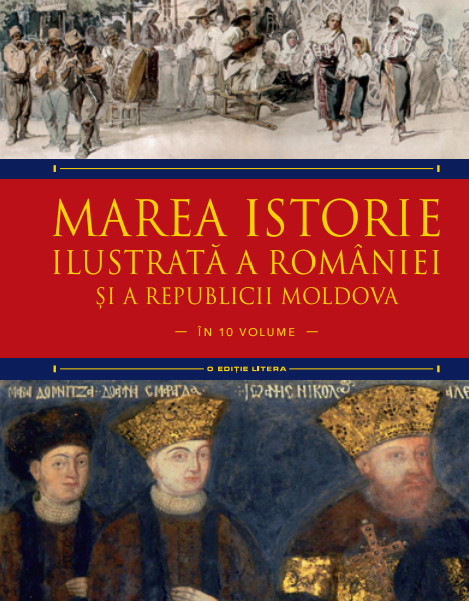 Marea istorie ilustrată a României și a Republicii Moldova. Volumul 6