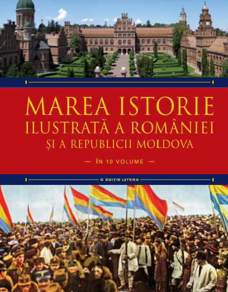 Marea istorie ilustrată a României și a Republicii Moldova. Volumul 8