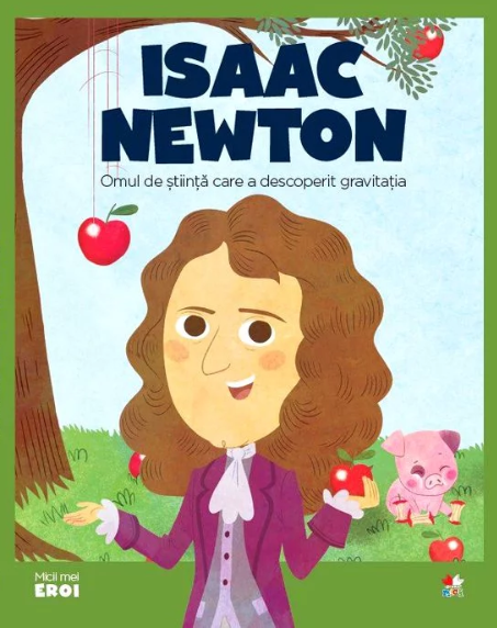 Volumul 39. MICII EROI. Sir Isaac Newton