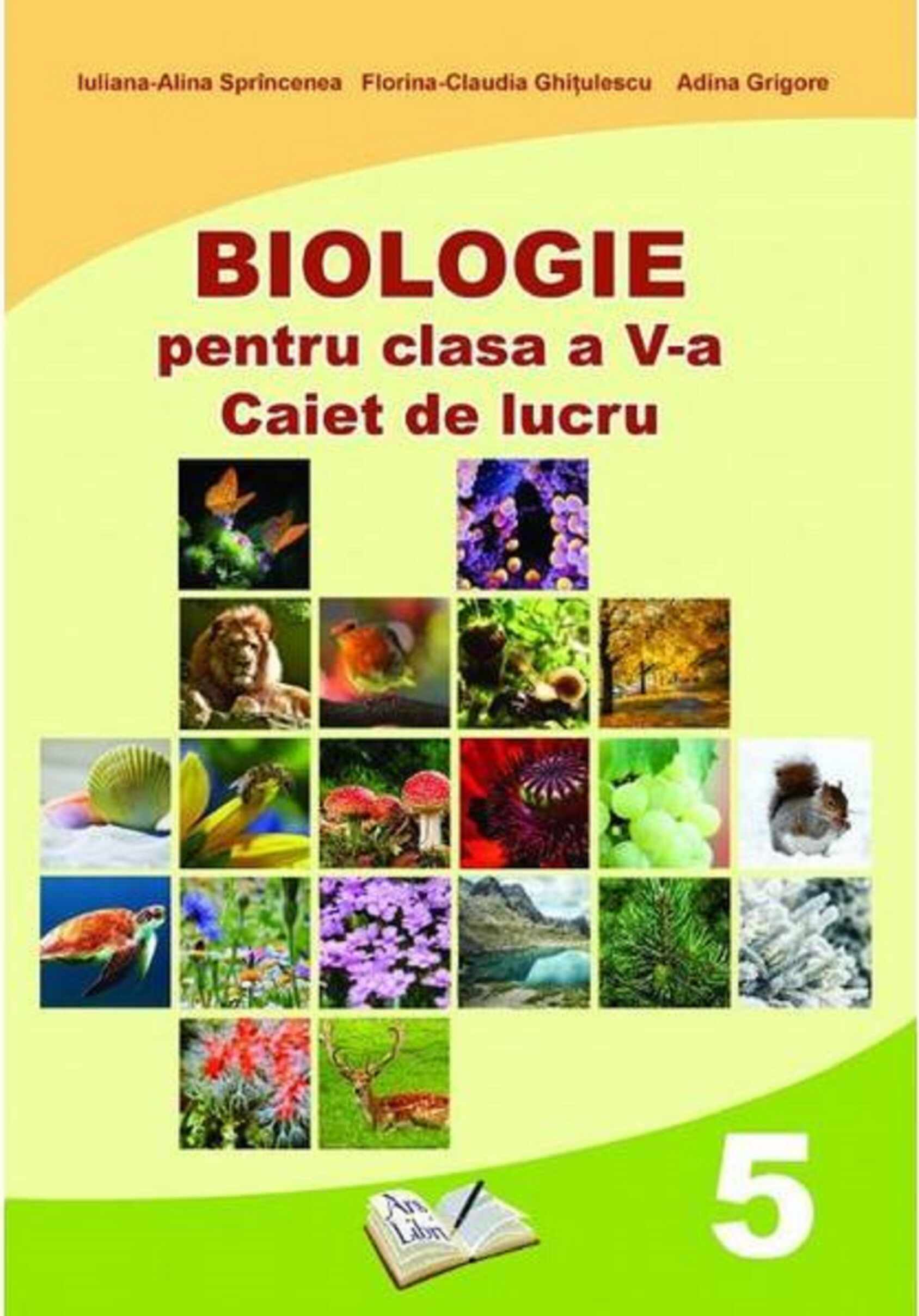 Biologie pentru clasa a V-a. Caiet de lucru | Iuliana-Alina Sprincenea, Florina-Claudia Ghitulescu, Adina Grigore