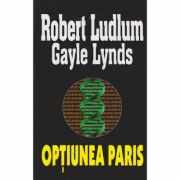 Optiunea Paris - Robert Ludlum