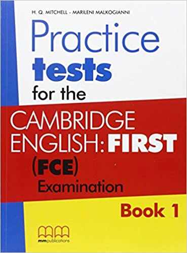 Practice Tests for the Cambridge English - First (FCE) Examination. Book 1 | Marileni Malkogianni, H. Q. Mitchell