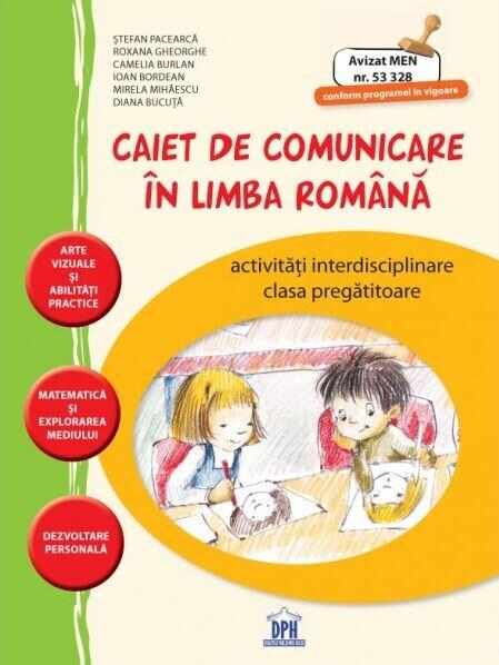 Caiet de comunicare in limba romana - Clasa pregatitoare: activitati independente | Stefan Pacearca, Roxana Gheorghe