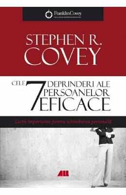 Cele 7 deprinderi ale persoanelor eficace - Stephen R. Covey}