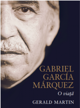 Gabriel Garcia Marquez. O viata/Gerald Martin