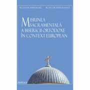 Misiunea sacramentala a Bisericii Ortodoxe in context european - Lect. Dr. Sorin Selaru