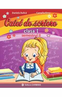 Caiet de scriere c- Clasa 1 Sem.2 - Daniela Dulica, Camelia Sima