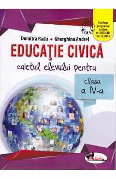 Educatie civica - Clasa 4 - Caiet - Dumitra Radu, Gherghina Andrei