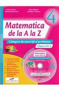 Matematica de la A la Z - Clasa 4 - Culegere de exercitii si probleme + CD - C. Istrate, D. Macean, M. Koszorus, N. Todoran