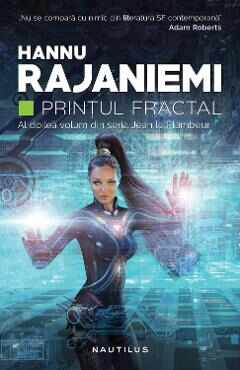 Printul fractal. Seria Jean le Flambeur Vol.2 - Hannu Rajaniemi