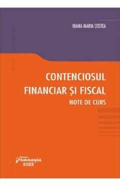 Contenciosul financiar si fiscal. Note de curs - Ioana Maria Costea